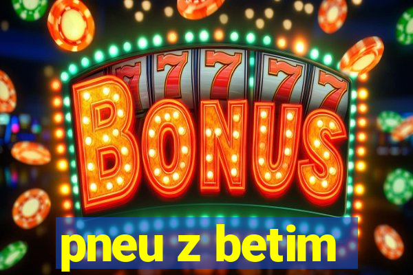 pneu z betim
